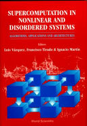 Supercomputation in nonlinear and disordered systems : algorithms, applications and architectures, Madrid, Spain, September 23-28, 1996 /