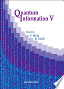 Quantum information V : proceedings of the fifth international conference, Meijo University, Japan, 17-19 December 2001 /