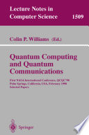 Quantum computing and quantum communications : First NASA International Conference, QCQC '98, Palm Springs, California, USA, February 17-20, 1998 : selected papers /