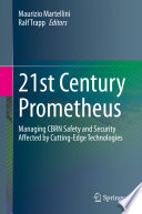 21st Century Prometheus : Managing CBRN Safety and Security Affected by Cutting-Edge Technologies /