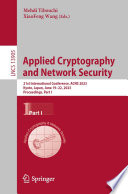 Applied Cryptography  and Network Security : 21st International Conference, ACNS 2023,  Kyoto, Japan, June 19-22, 2023,  Proceedings, Part I /