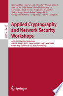 Applied Cryptography and Network Security Workshops : ACNS 2020 Satellite Workshops, AIBlock, AIHWS, AIoTS, Cloud S&P, SCI, SecMT, and SiMLA, Rome, Italy, October 19-22, 2020, Proceedings /