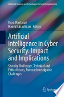 Artificial Intelligence in Cyber Security: Impact and Implications : Security Challenges, Technical and Ethical Issues, Forensic Investigative Challenges /
