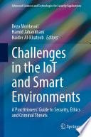 Challenges in the IoT and Smart Environments : A Practitioners' Guide to Security, Ethics and Criminal Threats /