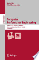 Computer  Performance Engineering : 18th European Workshop, EPEW 2022, Santa Pola, Spain, September 21-23, 2022, Proceedings /
