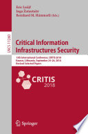 Critical Information Infrastructures Security : 13th International Conference, CRITIS 2018, Kaunas, Lithuania, September 24-26, 2018, Revised Selected Papers /