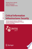 Critical Information Infrastructures Security : 16th International Conference, CRITIS 2021, Lausanne, Switzerland, September 27-29, 2021, Revised Selected Papers /
