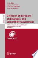 Detection of Intrusions and Malware, and Vulnerability Assessment : 18th International Conference, DIMVA 2021, Virtual Event, July 14-16, 2021, Proceedings /