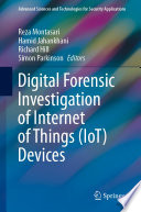 Digital Forensic Investigation of Internet of Things (IoT) Devices /