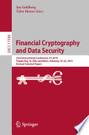 Financial Cryptography and Data Security : 23rd International Conference, FC 2019, Frigate Bay, St. Kitts and Nevis, February 18-22, 2019, Revised Selected Papers /