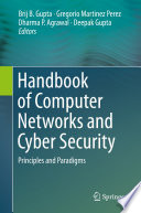 Handbook of Computer Networks and Cyber Security : Principles and Paradigms /