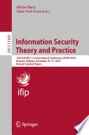 Information Security Theory and Practice : 12th IFIP WG 11.2 International Conference, WISTP 2018, Brussels, Belgium, December 10-11, 2018, Revised Selected Papers /