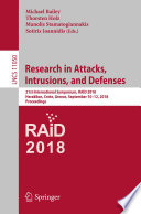 Research in Attacks, Intrusions, and Defenses : 21st International Symposium, RAID 2018, Heraklion, Crete, Greece, September 10-12, 2018, Proceedings /