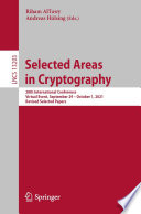 Selected Areas in Cryptography : 28th International Conference, Virtual Event, September 29 - October 1, 2021, Revised Selected Papers /