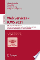 Web Services - ICWS 2021 : 28th International Conference, Held as Part of the Services Conference Federation, SCF 2021, Virtual Event, December 10-14, 2021, Proceedings /