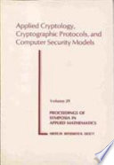 Applied cryptology, cryptographic protocols, and computer security models.