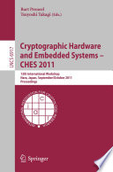 Cryptographic Hardware and Embedded Systems - CHES 2011 : 13th international workshop, Nara, Japan, September 28 - October 1, 2011 : proceedings /