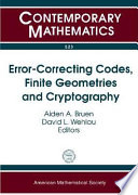 Error-correcting codes, finite geometries and cryptography : Conference on Error-control Codes, Information Theory and Applied Cryptography, December 5-6, 2007, Fields Institute, Toronto, Ontario, Canada : Canadian Mathematical Society Special Session Error Control Codes, Information Theory and Applied Cryptography, December 8-10, 2007, CMS Winter Meeting, London, Ontario, Canada /