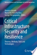 Critical Infrastructure Security and Resilience : Theories, Methods, Tools and Technologies /