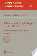 Advances in cryptology, CRYPTO '97 : 17th annual international cryptology conference, Santa Barbara, California, USA, August 17-21, 1997 : proceedings /