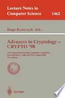 Advances in cryptology, CRYPTO '98 : 18th Annual International Conference, Santa Barbara, California, USA, August 23-27, 1998 : proceedings /