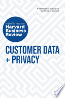 Customer data and privacy : the insights you need from Harvard Business Review.