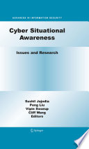 Cyber situational awareness : issues and research /