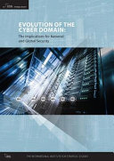 Evolution of the cyber domain : the implications for national and global security /