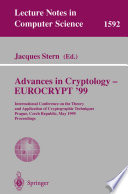 Advances in cryptology : EUROCRYPT '99 : International Conference on the Theory and Application of Cryptographic Techniques, Prague, Czech Republic, May 2-6, 1999 ; proceedings /