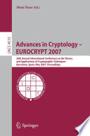 Advances in cryptology -- EUROCRYPT 2007 : 26th Annual International Conference on the Theory and Applications of Cryptographic Techniques, Barcelona, Spain, May 20-24, 2007 ; proceedings /