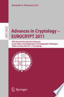 Advances in cryptology--EUROCRYPT 2011 : 30th annual International Conference on the Theory and Applications of Cryptographic Techniques, Tallinn, Estonia, May 15-19, 2011 : proceedings /
