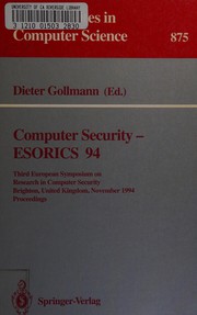 Computer security : ESORICS 94 : third European Symposium on Research in Computer Security, Brighton, United Kingdom, November 7-9, 1994 : proceedings /