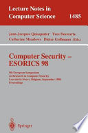 Computer security, ESORICS 98 : 5th European Symposium on Research in Computer Security, Louvain-la-Neuve, Belgium, September 16-18, 1998 : proceedings /