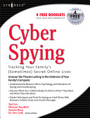 Cyber spying : tracking your family's (sometimes) secret online lives /
