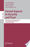 Formal aspects in security and trust : third international workshop, FAST 2005, Newcastle upon Tyne, UK, July 18-19, 2005 : revised selected papers /