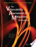 Finding and fixing vulnerabilities in information systems : the vulnerability assessment & mitigation methodology /