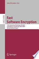 Fast software encryption : 14th international workshop, FSE 2007, Luxembourg, Luxembourg, March 26-28, 2007 : revised selected papers /