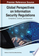 Global perspectives on information security regulations : compliance, controls, and assurance /