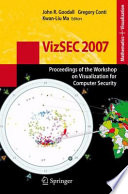 VizSEC 2007 : proceedings of the Workshop on Visualization for Computer Security /
