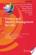 Privacy and identity management for life : 6th IFIP WG 9.2, 9.6/11.7, 11.4, 11.6/PrimeLife International Summer School, Helsingborg, Sweden, August 2-6, 2010, Revised selected papers /