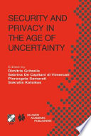 Security and privacy in the age of uncertainty : IFIP TC11 18th International Conference on Information Security (SEC2003), May 26-28, 2003, Athens, Greece /