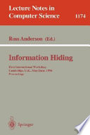 Information hiding : first international workshop, Cambridge, U.K., May 30-June 1, 1996 : proceedings /