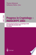 Progress in cryptology : INDOCRYPT 2003 : 4th International Conference on Cryptology in India, New Delhi, India, December 8-10, 2003 : proceedings /