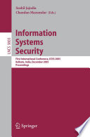 Information systems security : first international conference, ICISS 2005, Kolkata, India, December 19-21, 2005 : proceedings /