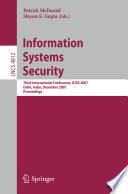 Information systems security : third international conference, ICISS 2007, Delhi, India, December 16-20, 2007 : proceedings /