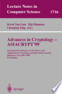 Advances in cryptology--ASIACRYPT'99 : International Conference on the Theory and Application of Cryptology and Information Security, Singapore, November 14-18, 1999 : proceedings /