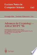 Advances in cryptology--ASIACRYPT '96 : International Conference on the Theory and Applications of Cryptology and Information Security, Kyongju, Korea, November 3-7, 1996 : proceedings /