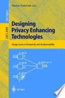 Designing privacy enhancing technologies : International Workshop on Design Issues in Anonymity and Unobservability, Berkeley, CA, USA, July 25-26, 2000 : proceedings /