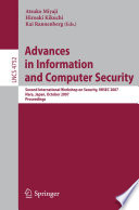 Advances in information and computer security : Second International Workshop on Security, IWSEC 2007, Nara, Japan, October 29-31, 2007 : proceedings /