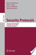 Security protocols : 12th international workshop, Cambridge, UK, April 26-28, 2004 : revised selected papers /